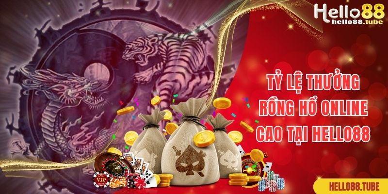 Rồng Hổ Online Hello88: Siêu Game Cá Cược Đỏ Đen Số 1 Nhà Cái 2 Tỷ lệ thưởng cực cao khi chơi rồng hổ online tại website Hello88