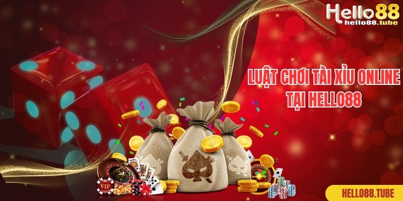Tài Xỉu Online - Game Casino Live Thu Hút Top 1 Tại Hello88 2 Luật chơi cơ bản được áp dụng trong game Tài Xỉu online